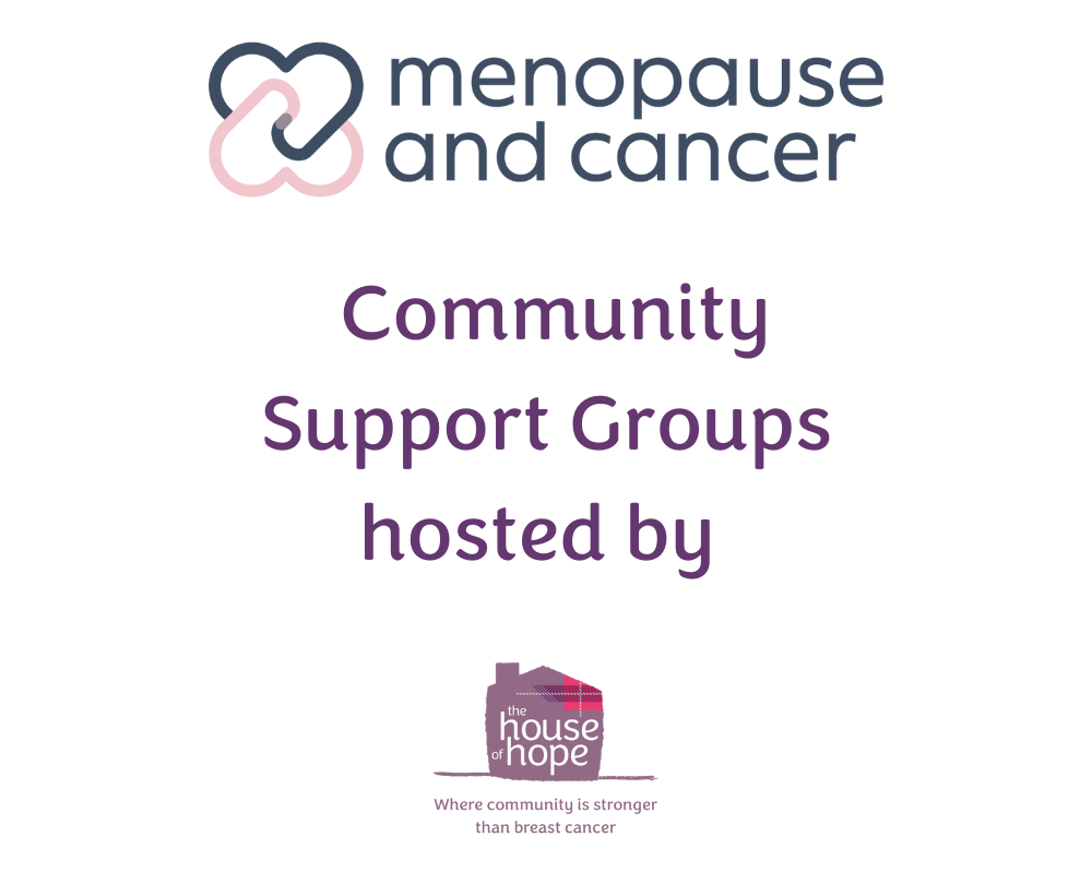Menopause & Cancer Community Support Groups hosted by The House of Hope