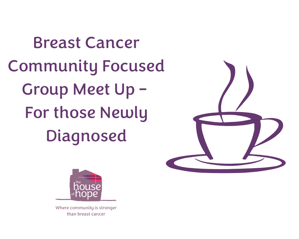 Breast Cancer Community Focused Group Meet Up – For those Newly Diagnosed